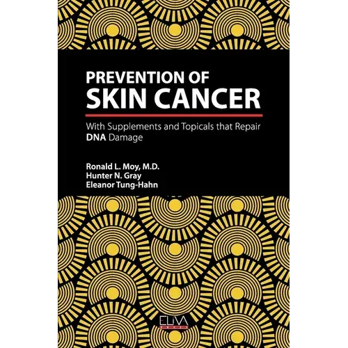 Prevention Of Skin Cancer: With Supplements And Topicals That Repair Dna Damage - Paperback 1