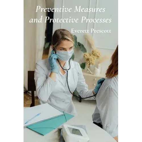 Preventive Measures And Protective Processes: A Practical Framework For Healthcare Safety - Paperback 1