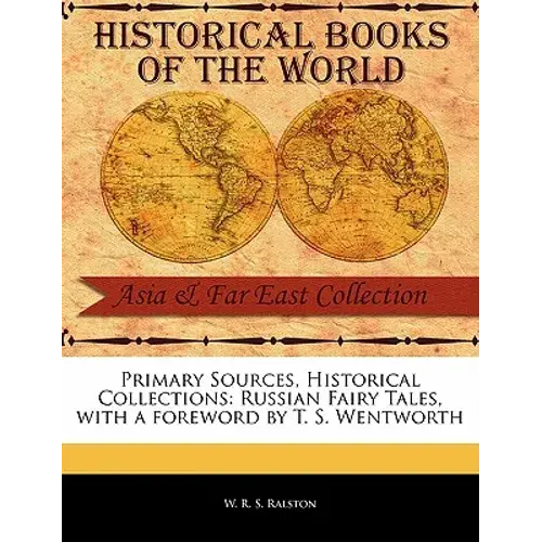 Primary Sources, Historical Collections: Russian Fairy Tales, With A Foreword By T. S. Wentworth - Paperback 1