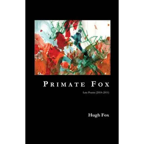 Primate Fox: Late Poems (2010?2011) - Paperback 1