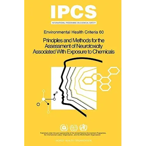 Principles And Methods For The Assessment Of Neurotoxicity Associated With Exposure To Chemicals: Environmental Health Criteria - Paperback 1
