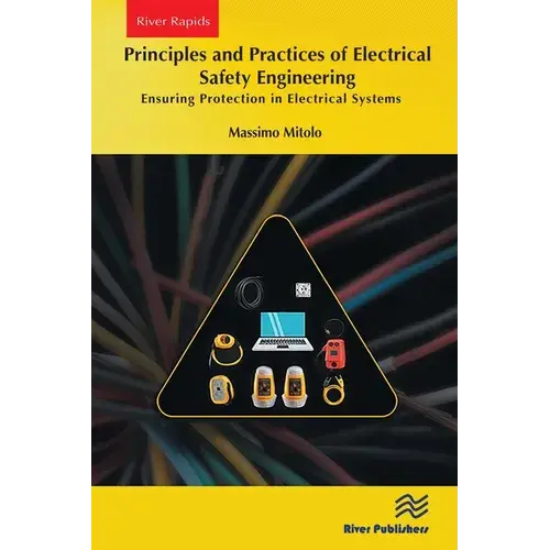 Principles And Practices Of Electrical Safety Engineering: Ensuring Protection In Electrical Systems - Paperback 1