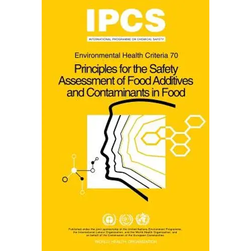 Principles For The Safety Assessment Of Food Additives And Contaminants In Food - Environmental Health Criteria No 70 - - Paperback 1
