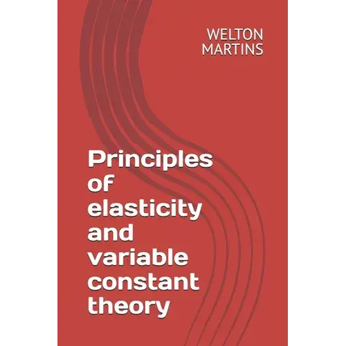 Principles Of Elasticity And Variable Constant Theory - Paperback 1