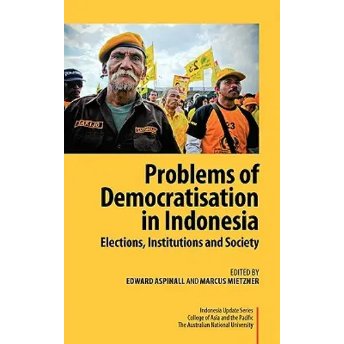 Problems Of Democratisation In Indonesia: Elections, Institutions And Society - Hardcover 1