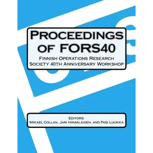 Proceedings Of Fors40 Finnish Operations Research Society 40 Th Anniversary Workshop: Decision-Making And Optimization - Paperback 1