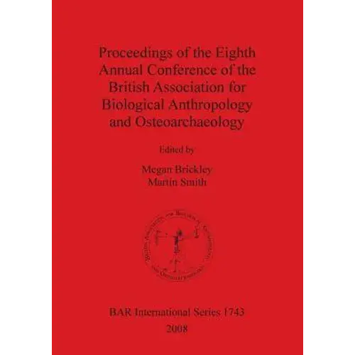 Proceedings Of The Eighth Annual Conference Of The British Association For Biological Anthropology And Osteoarchaeology - Paperback 1