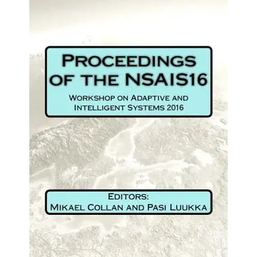 Proceedings Of The Nsais16: Workshop On Adaptive And Intelligent Systems 2016 - Paperback 1