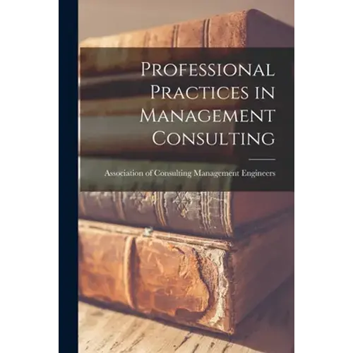 Professional Practices In Management Consulting - Paperback 1