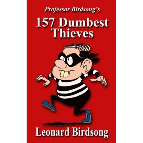 Professor Birdsong's 157 Dumbest Thieves - Paperback 1
