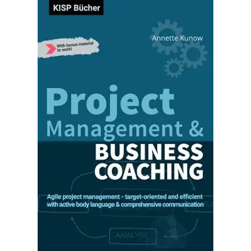 Project Management & Business Coaching: Agile Project Management - Target-Oriented And Efficient With Active Body Language & Comprehensive Communicati - Paperback 1