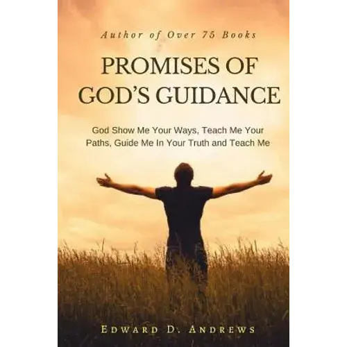 Promises Of God's Guidance: God Show Me Your Ways, Teach Me Your Paths, Guide Me In Your Truth And Teach Me - Paperback 1