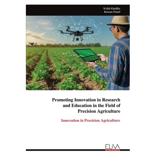 Promoting Innovation In Research And Education In The Field Of Precision Agriculture - Paperback 1