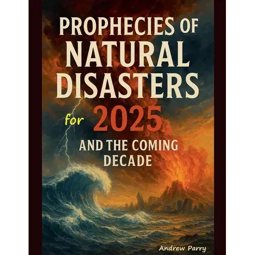 Prophecies Of Natural Disasters For 2025 - Paperback 1