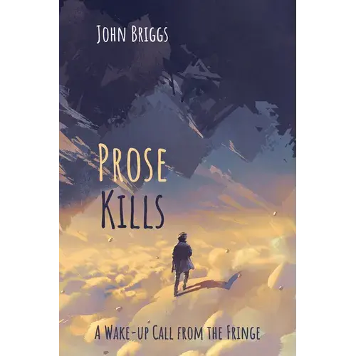 Prose Kills: A Wake-Up Call From The Fringe - Paperback 1