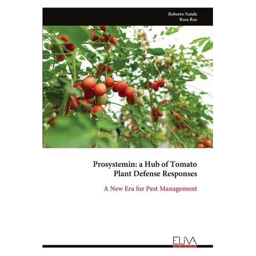 Prosystemin: A Hub Of Tomato Plant Defense Responses - Paperback 1