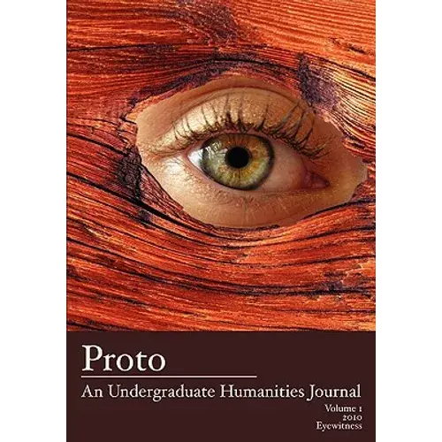 Proto: An Undergraduate Humanities Journal, Vol. 1 2010 Eyewitness - Paperback 1