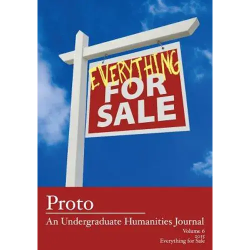 Proto: An Undergraduate Humanities Journal, Vol. 6 2015 - Everything For Sale - Paperback 1