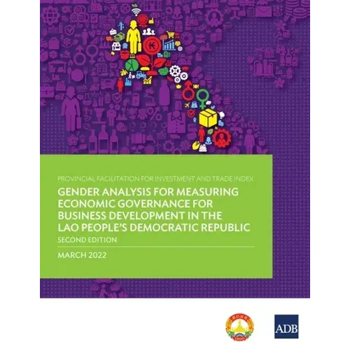 Provincial Facilitation For Investment And Trade Index: Gender Analysis For Measuring Economic Governance For Business Development In The Lao People's - Paperback 1