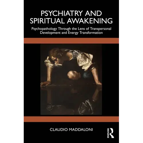 Psychiatry And Spiritual Awakening: Psychopathology Through The Lens Of Transpersonal Development And Energy Transformation - Paperback 1