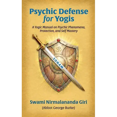 Psychic Defense For Yogis: A Yogic Manual On Psychic Phenomena, Protection, And Self-Mastery - Paperback 1