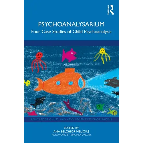 Psychoanalysarium: Four Case Studies Of Child Psychoanalysis - Paperback 1