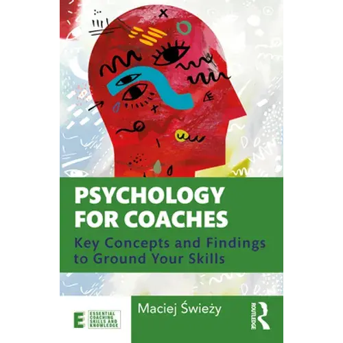Psychology For Coaches: Key Concepts And Findings To Ground Your Skills - Paperback 1