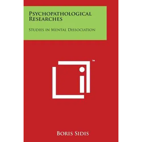 Psychopathological Researches: Studies In Mental Dissociation - Paperback 1