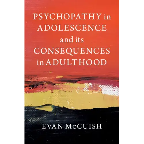 Psychopathy In Adolescence And Its Consequences In Adulthood - Hardcover 1