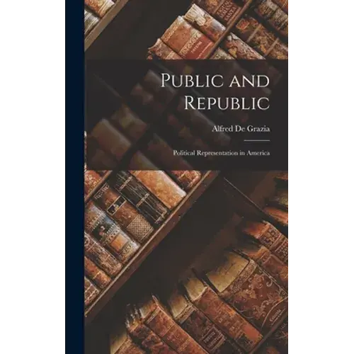 Public And Republic: Political Representation In America - Hardcover 1