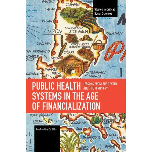 Public Health Systems In The Age Of Financialization: Lessons From The Center And The Periphery - Paperback 1