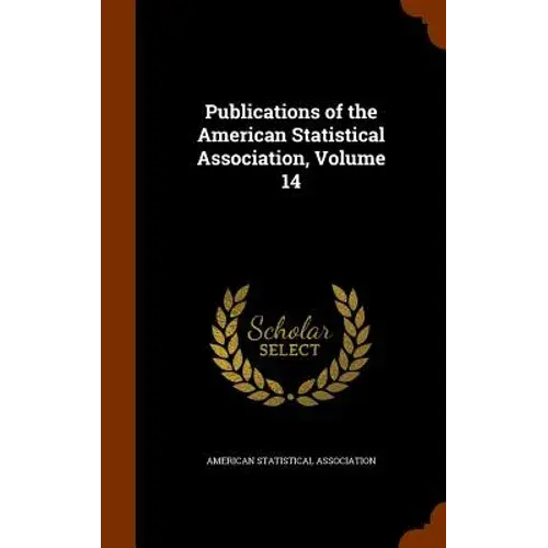 Publications Of The American Statistical Association, Volume 14 - Hardcover 1