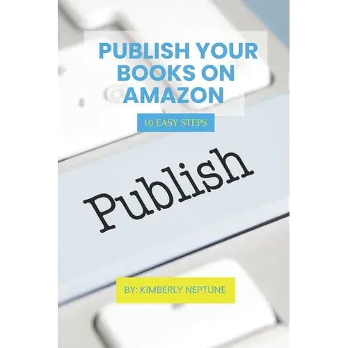 Publish Your Books On Amazon: 10 Easy Steps - Paperback 1