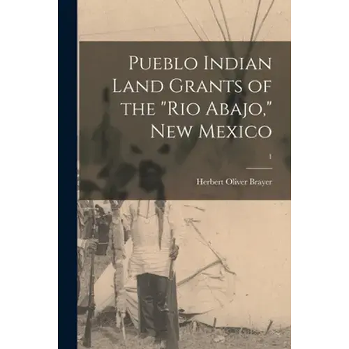 Pueblo Indian Land Grants Of The "Rio Abajo," New Mexico; 1 - Paperback 1