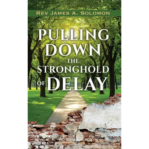 Pulling Down The Stronghold Of Delay - Hardcover 1