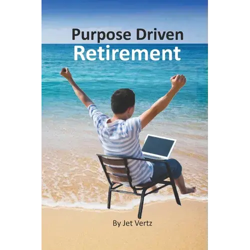 Purpose Driven Retirement: Generating Purpose Driven Bucket List - Paperback 1