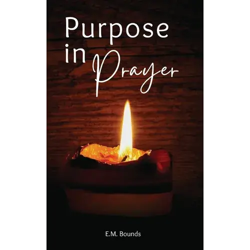 Purpose In Prayer: A Stirring Call To Deeper Faith - Hardcover 1