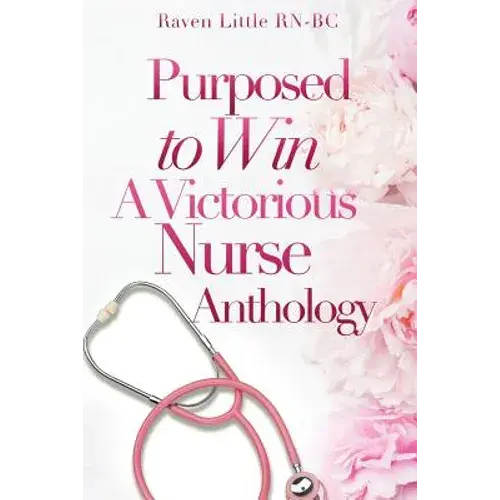 Purposed To Win: A Victorious Nurse Anthology - Paperback 1