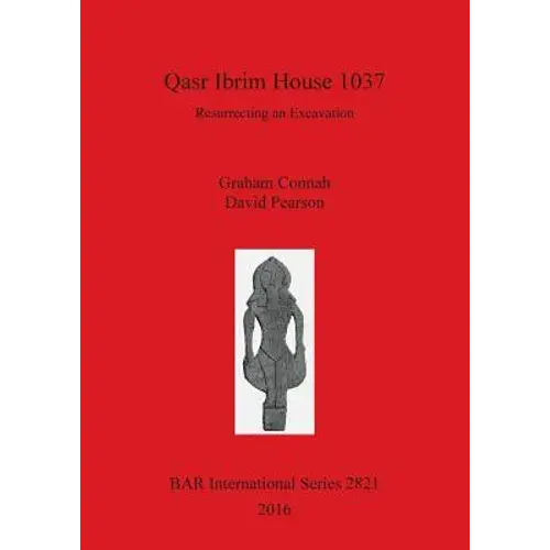 Qasr Ibrim House 1037: Resurrecting An Excavation - Paperback 1