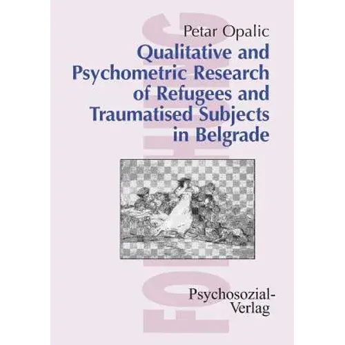 Qualitative And Psychometric Research Of Refugees And Traumatised Subjects In Belgrade - Paperback 1