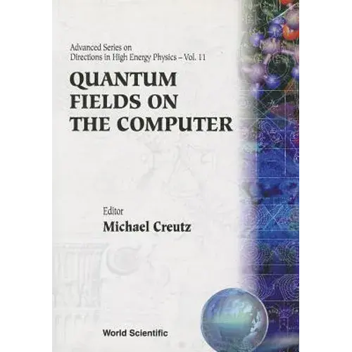 Quantum Fields On The Computer (V11) - Paperback 1