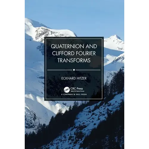 Quaternion And Clifford Fourier Transforms - Paperback 1