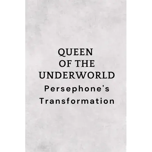 Queen Of The Underworld: Persephone's Transformation - Paperback 1