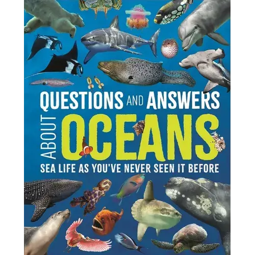 Questions And Answers About Oceans: Sea Life As You've Never Seen It Before - Hardcover 1