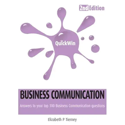 Quick Win Business Communication 2E: Answers To Your Top 100 Business Communication Questions - Paperback 1