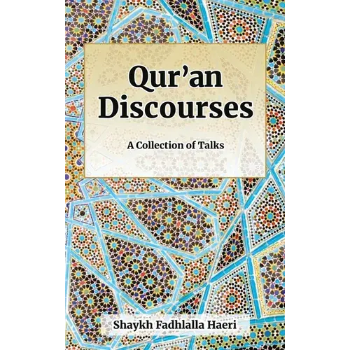 Qur'an Discourses: A Collection Of Talks By Shaykh Fadhlalla Haeri - Hardcover 1
