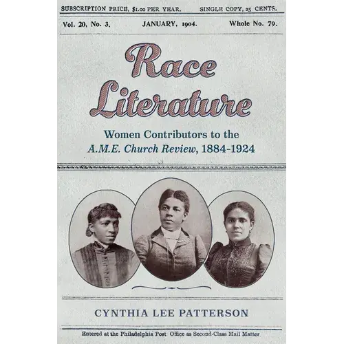 Race Literature: Women Contributors To The A.M.E. Church Review, 1884-1924 - Hardcover 1