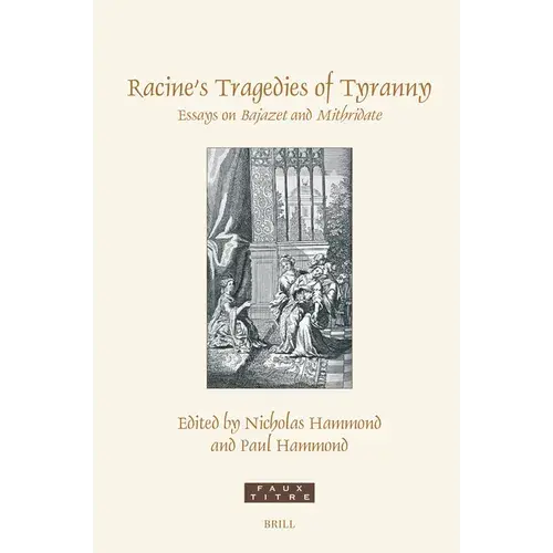 Racine's Tragedies Of Tyranny: Essays On Bajazet And Mithridate - Hardcover 1