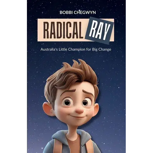 Radical Ray: Australia's Little Champion For Big Change - Paperback 1