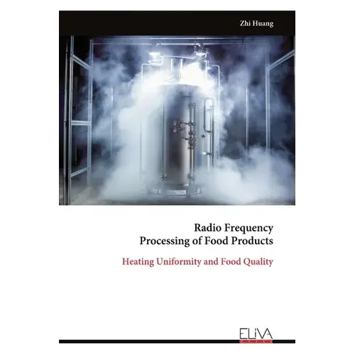 Radio Frequency Processing Of Food Products: Heating Uniformity And Food Quality - Paperback 1